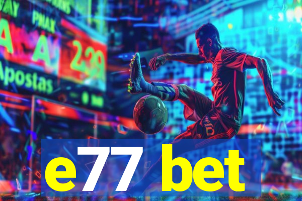 e77 bet